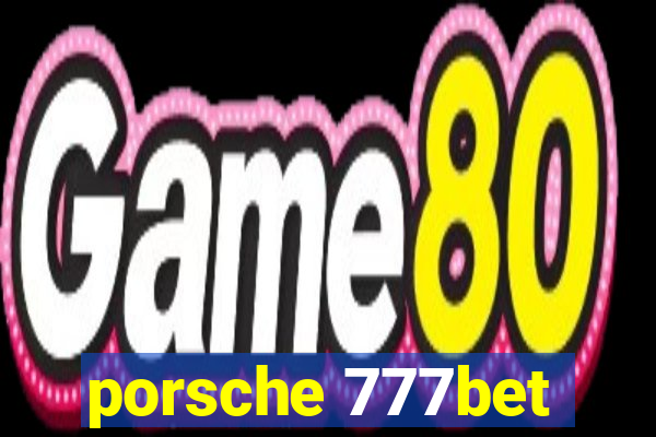 porsche 777bet